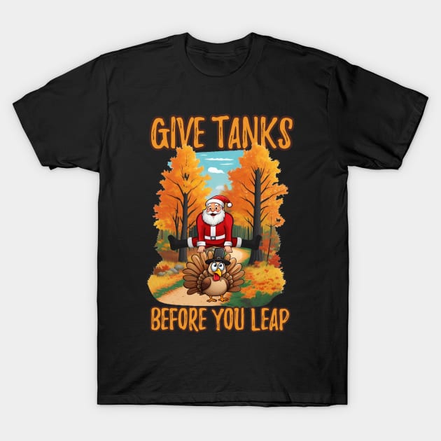 Give Thanks before you Leap T-Shirt by SergioCoelho_Arts